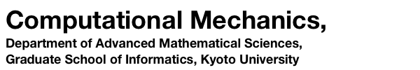 Computational Mechanics, Department of Advanced Mathematical Sciences, Graduate School of Informatics, Kyoto University